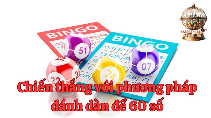 Chiến thắng với phương pháp đánh dàn đề 60 số